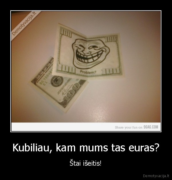 Kubiliau, kam mums tas euras?