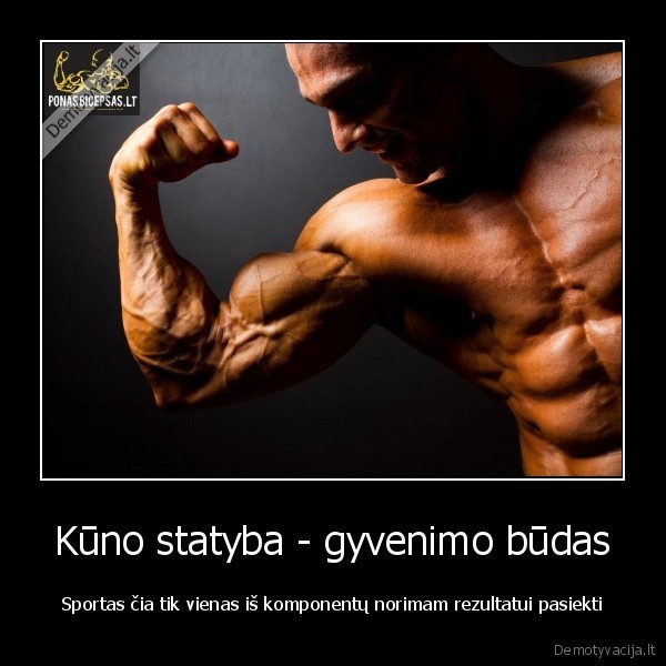 Kūno statyba - gyvenimo būdas