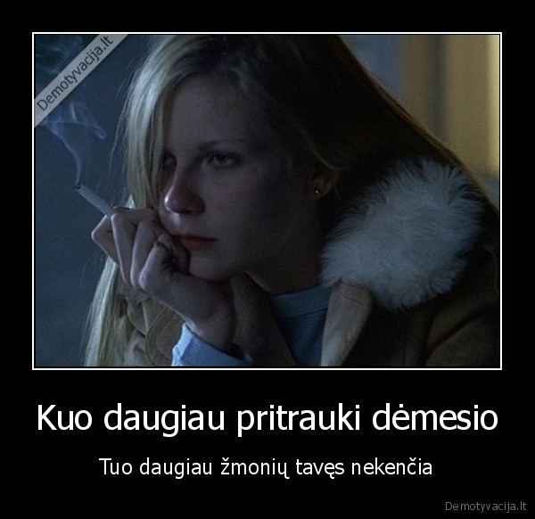 Kuo daugiau pritrauki dėmesio
