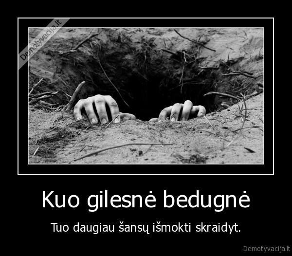 Kuo gilesnė bedugnė
