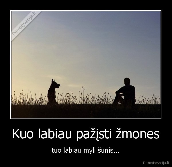 Kuo labiau pažįsti žmones