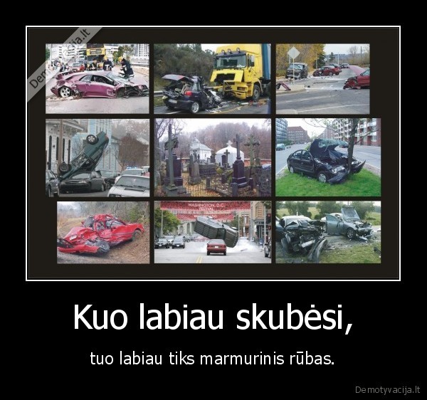 Kuo labiau skubėsi,