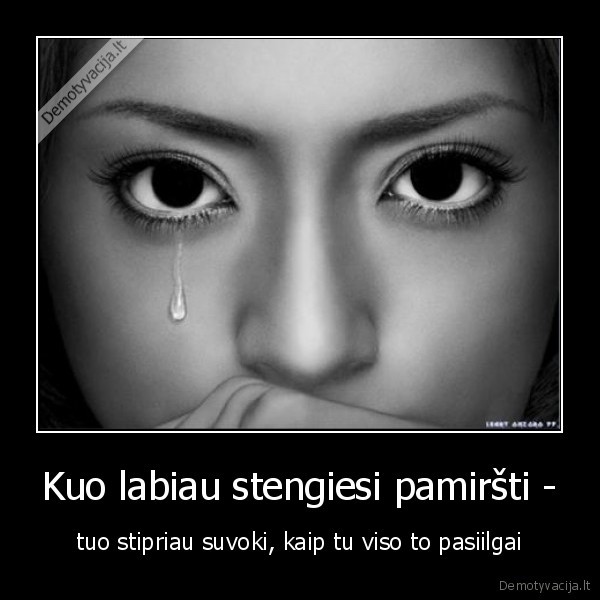 Kuo labiau stengiesi pamiršti -