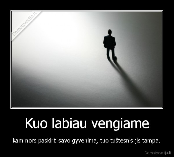 Kuo labiau vengiame