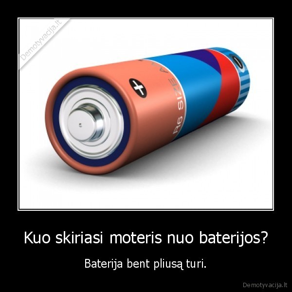 Kuo skiriasi moteris nuo baterijos?