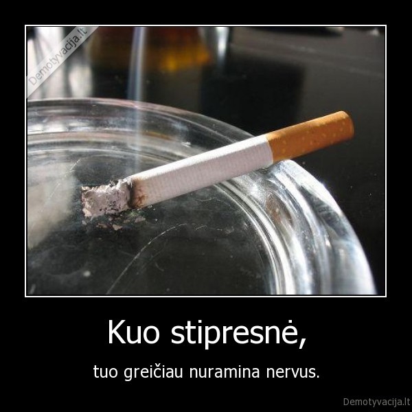 Kuo stipresnė,