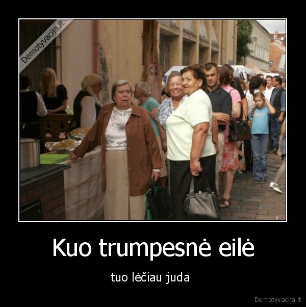 Kuo trumpesnė eilė