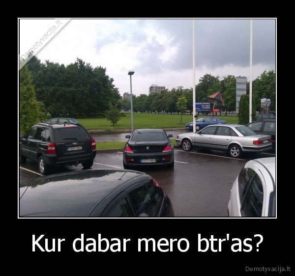 Kur dabar mero btr'as?