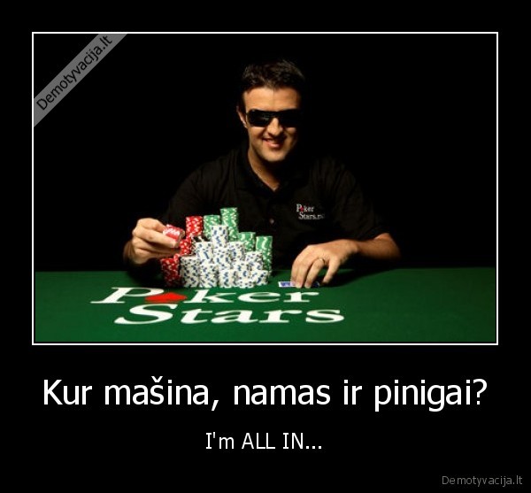 Kur mašina, namas ir pinigai?