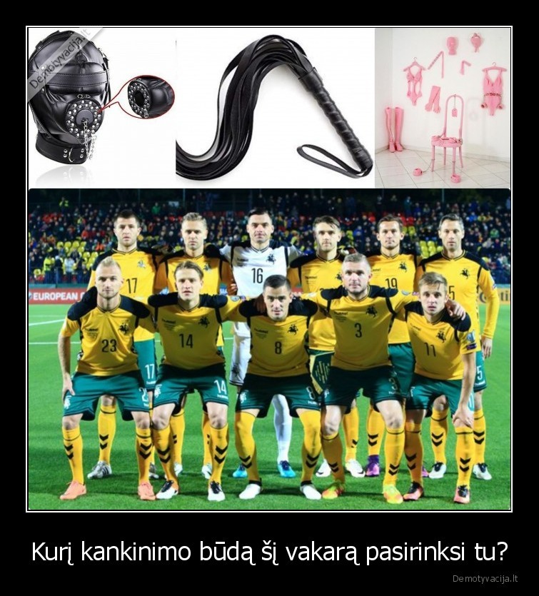 Kurį kankinimo būdą šį vakarą pasirinksi tu?