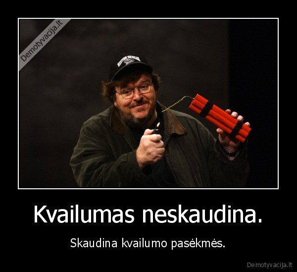 Kvailumas neskaudina.