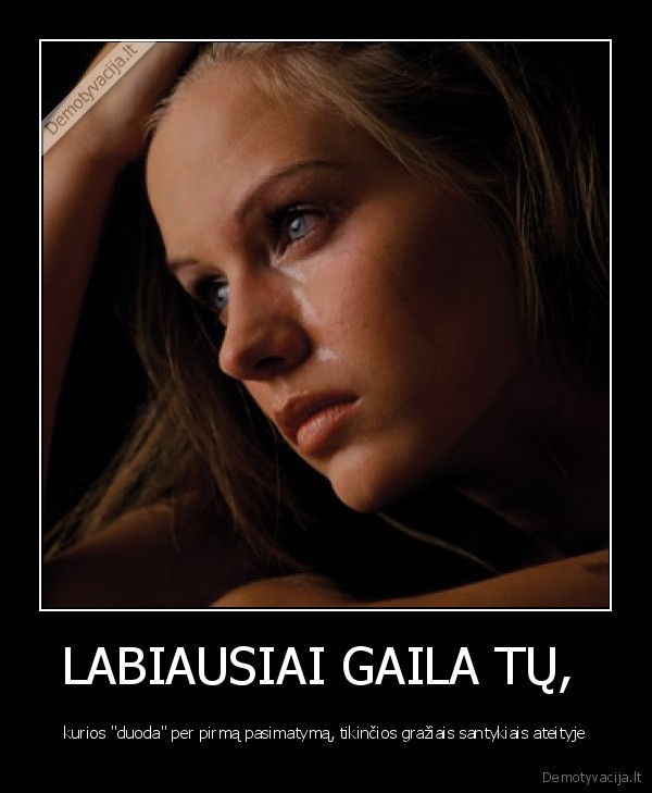 LABIAUSIAI GAILA TŲ, 