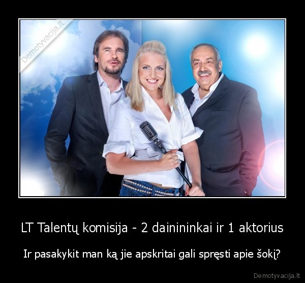 LT Talentų komisija - 2 dainininkai ir 1 aktorius