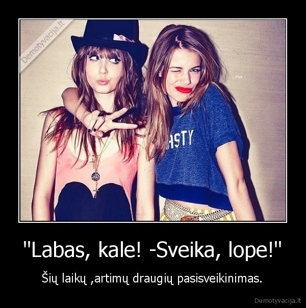&quot;Labas, kale! -Sveika, lope!&quot;