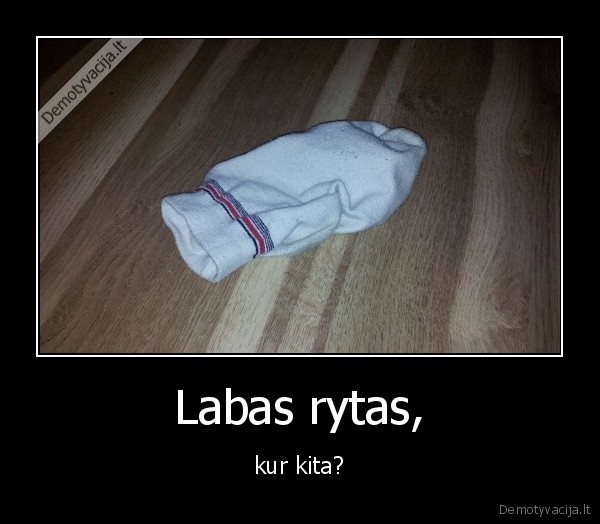 labas,rytas,sventes,miegas,kojine,kojines,juokai,protingi