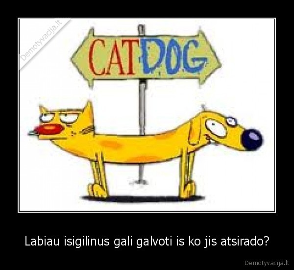Labiau isigilinus gali galvoti is ko jis atsirado?