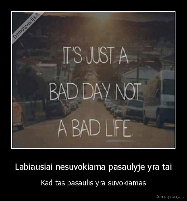 Labiausiai nesuvokiama pasaulyje yra tai