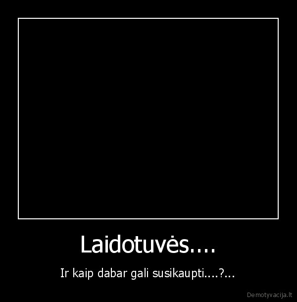 nes,viska,pas,dieva,gali
