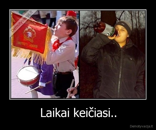 Laikai keičiasi..