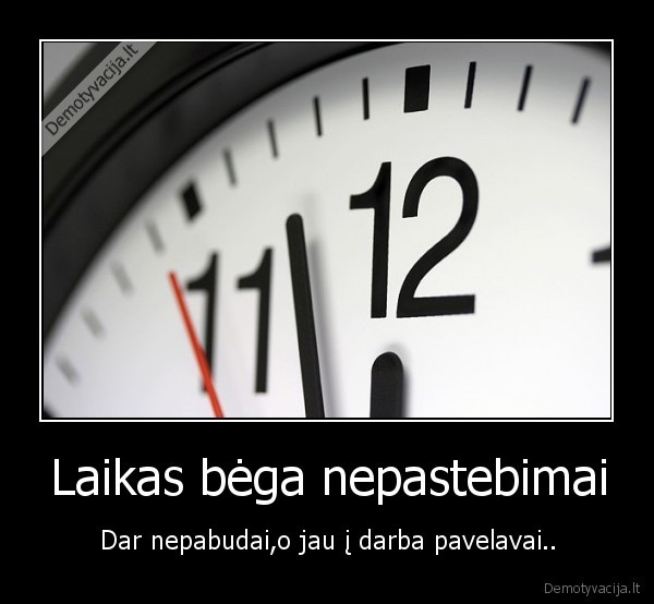 Laikas bėga nepastebimai