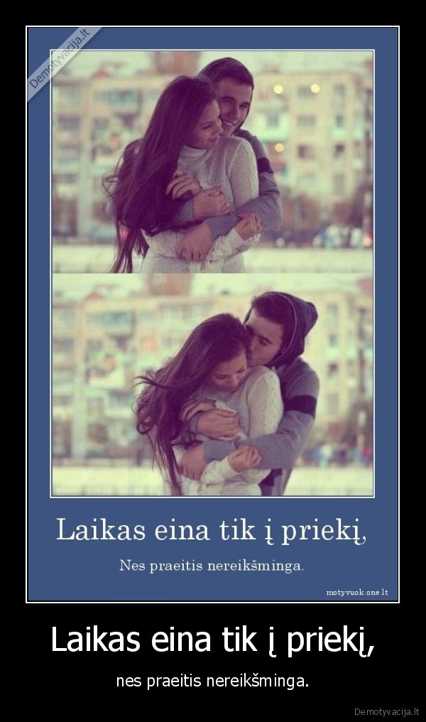 Laikas eina tik į priekį,