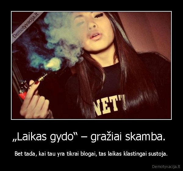 „Laikas gydo“ – gražiai skamba. 