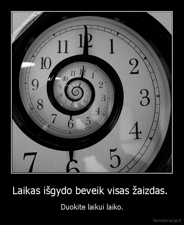 Laikas išgydo beveik visas žaizdas. 
