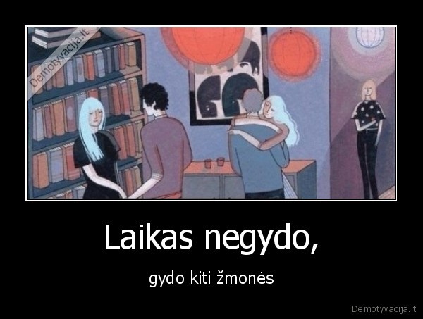 Laikas negydo,