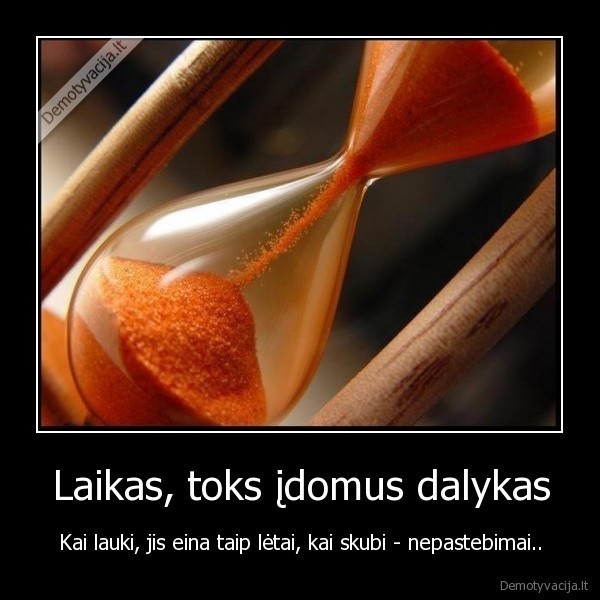 Laikas, toks įdomus dalykas