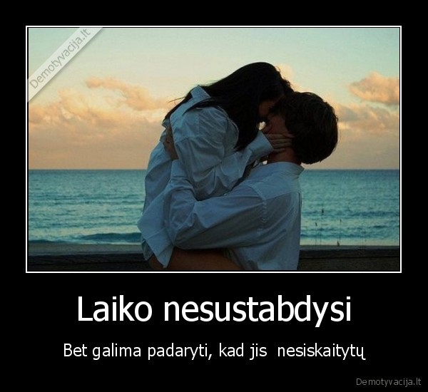 Laiko nesustabdysi