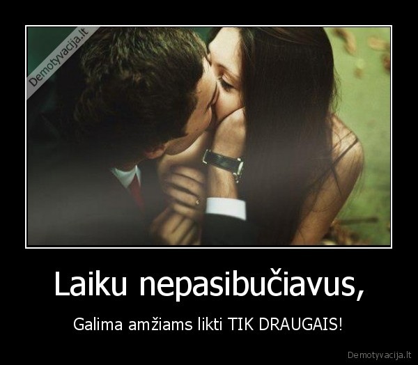 Laiku nepasibučiavus,