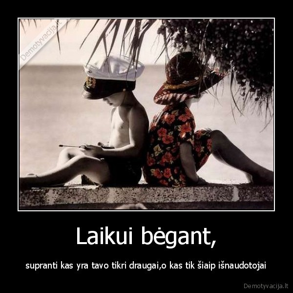 tikri, draugai