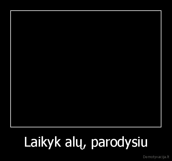 Laikyk alų, parodysiu