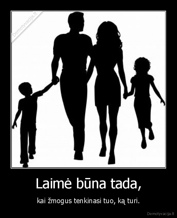 Laimė būna tada,