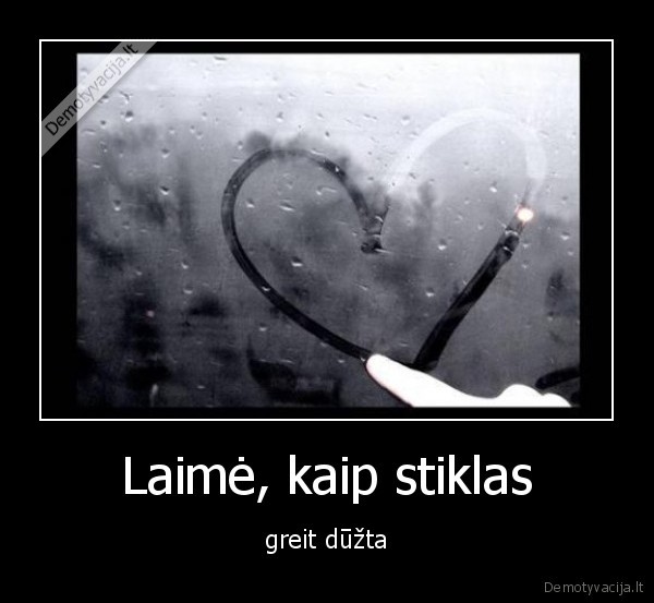 Laimė, kaip stiklas