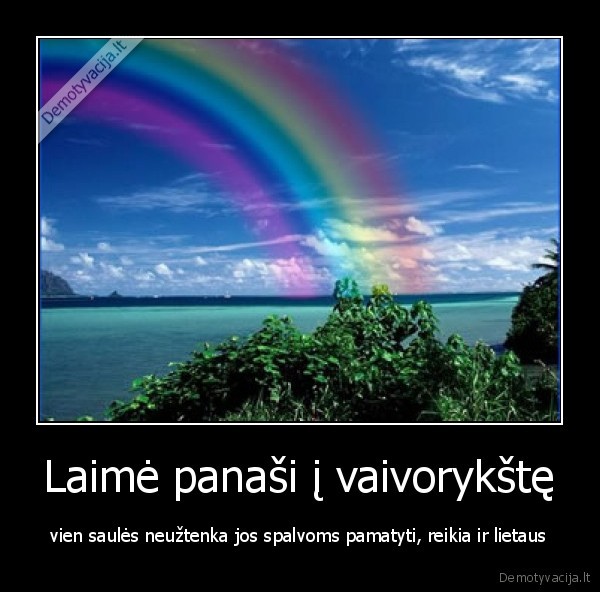 Laimė panaši į vaivorykštę