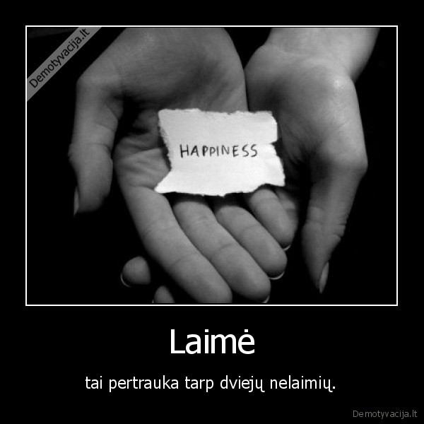 laime, nelaime, pertrauka