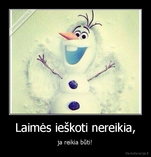 laime,ieskoti,buti