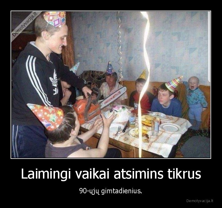 90, ieji,wtf,gimtadienis,vaikyste