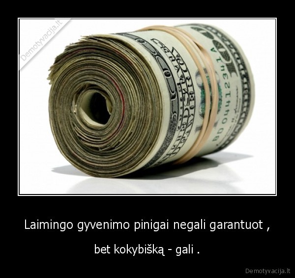 pinigai,gyvenimas,kokybe