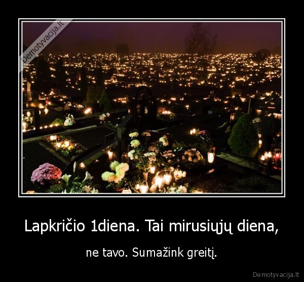 Lapkričio 1diena. Tai mirusiųjų diena,