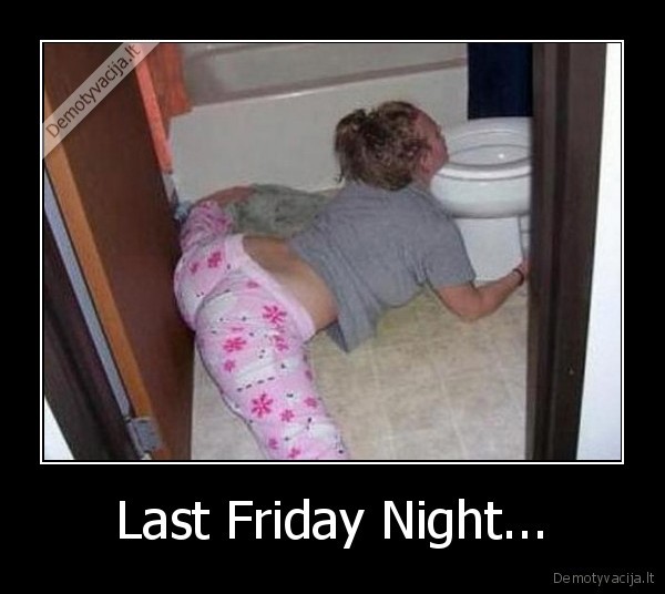 Last Friday Night...