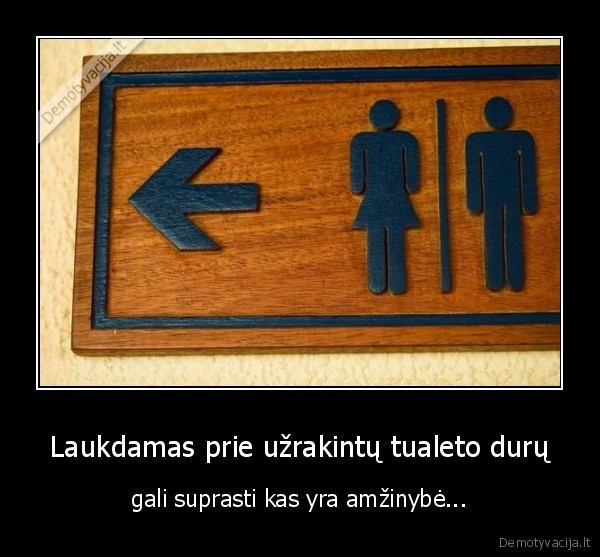 Laukdamas prie užrakintų tualeto durų