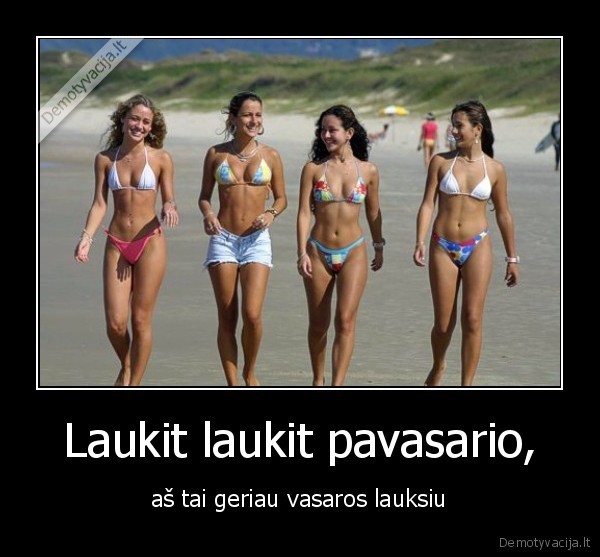 Laukit laukit pavasario,