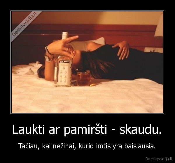 Laukti ar pamiršti - skaudu.