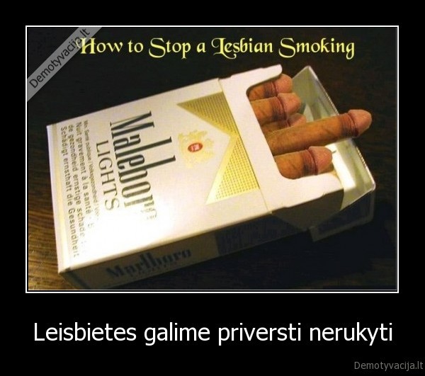 Leisbietes galime priversti nerukyti