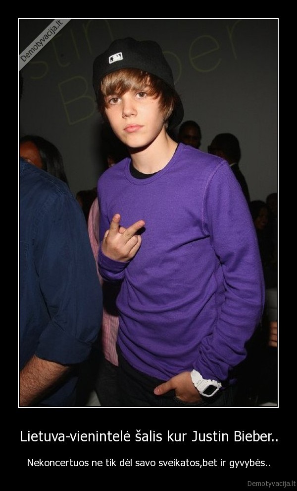 Lietuva-vienintelė šalis kur Justin Bieber..