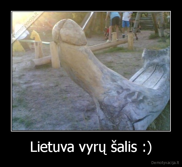 Lietuva vyrų šalis :)