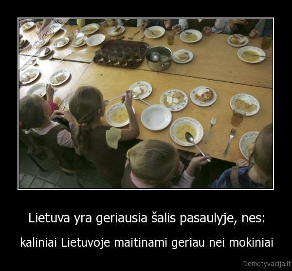Lietuva yra geriausia šalis pasaulyje, nes: