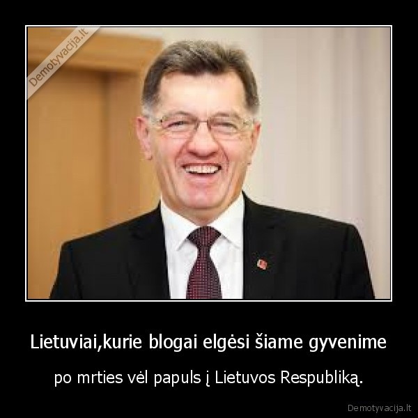 Lietuviai,kurie blogai elgėsi šiame gyvenime
